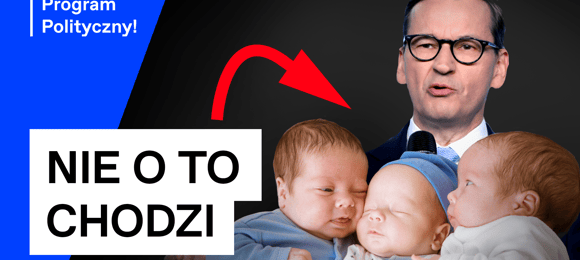 Children have taken over the right wing. Morawiecki has an thought  on how to save the nation