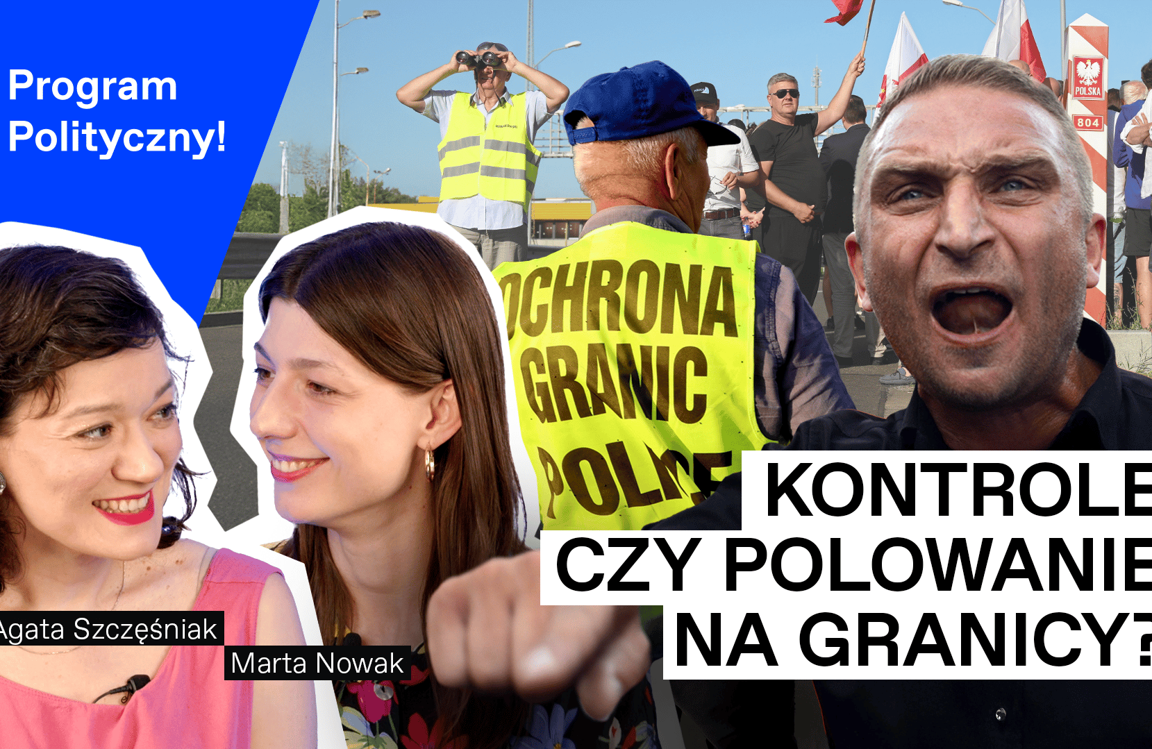 Od lewej: Agata Szczęśniak (Program Polityczny, OKO.press), Marta Nowak (Co to będzie, Gazeta.pl), mężczyzna w koszulce „Ochrona granic Polski”, Robert Bąkiewicz krzyczy, flagi Niemiec, poniżej napis: Kontrole czy polowanie na granicy?
