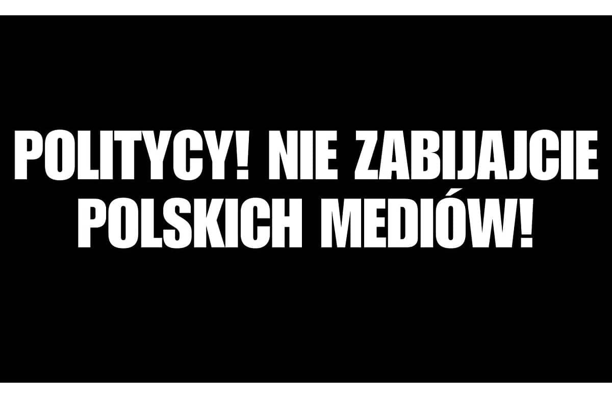 Napis na czarnym tle: Politycy! Nie zabijajcie polskich mediów