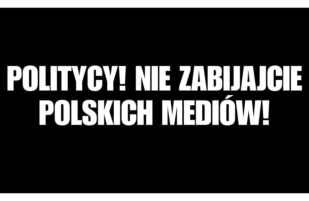 Napis na czarnym tle: Politycy! Nie zabijajcie polskich mediów