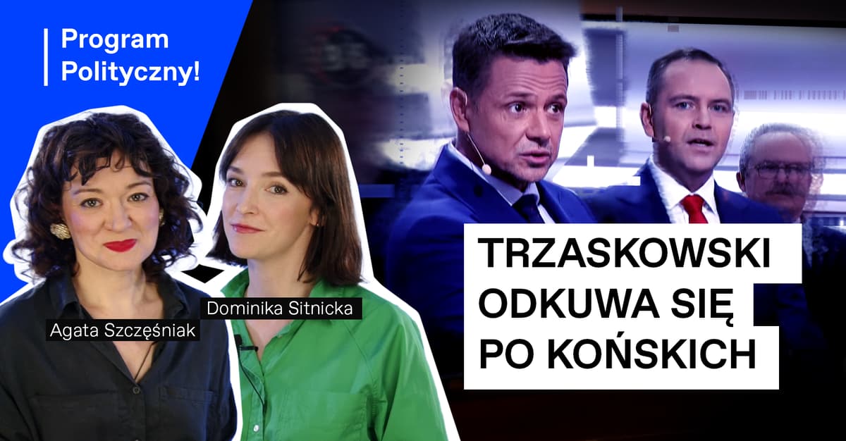 PiS uwierzył w Nawrockiego. Trzaskowski odkuwa się po Końskich