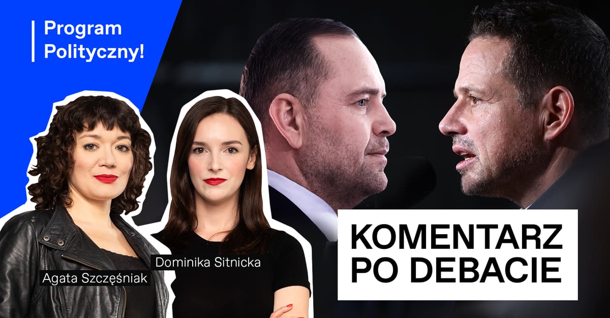 Czy zwyciężył Mentzen? Program Polityczny komentuje debatę Nawrocki-Trzaskowski