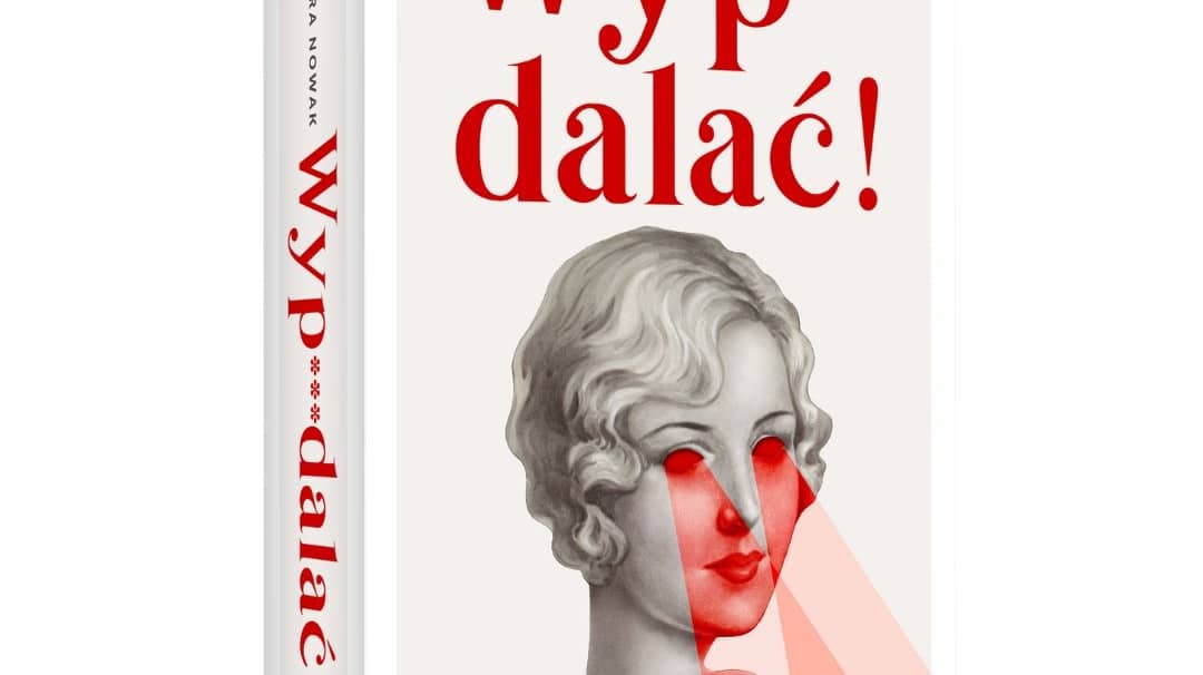 Okładka książki „Wyp**dalać!”. Na okładce grafika przedstawiająca głowę kobiety, z jej oczu padają czerwone promienie