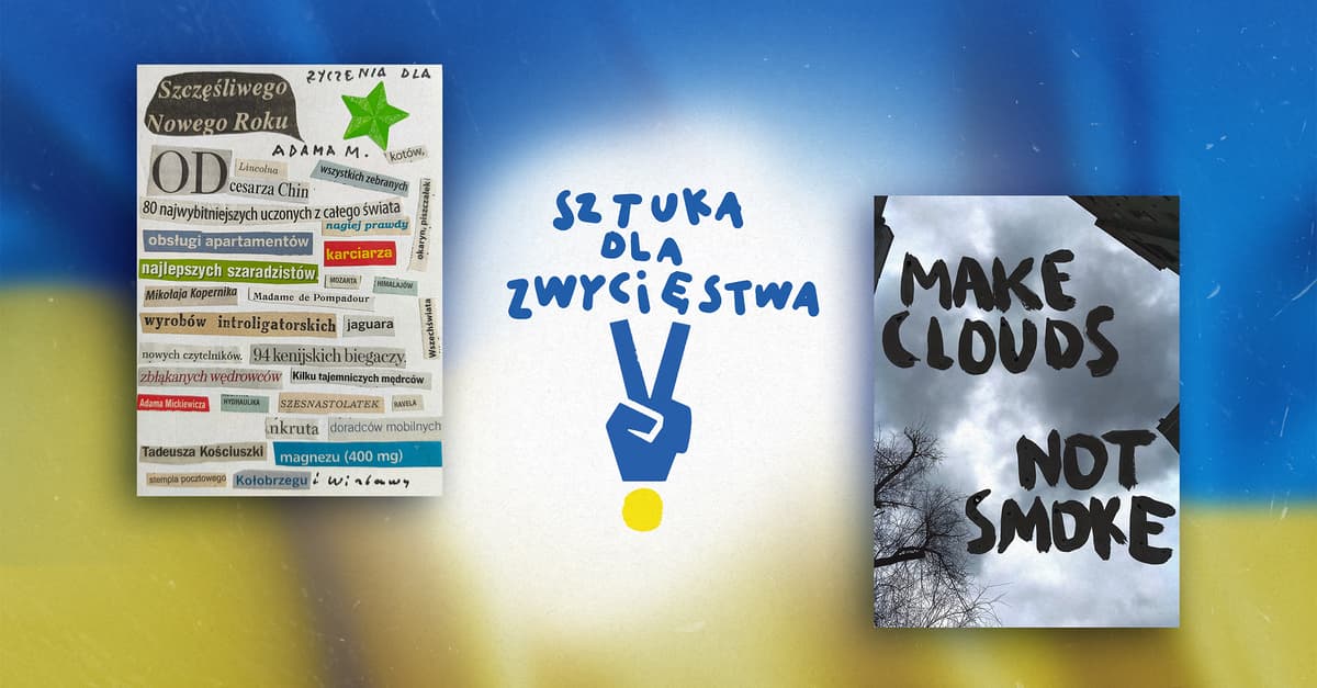 Sztuka dla Zwycięstwa. Wybitni polscy twórcy łączą siły na rzecz Ukrainy