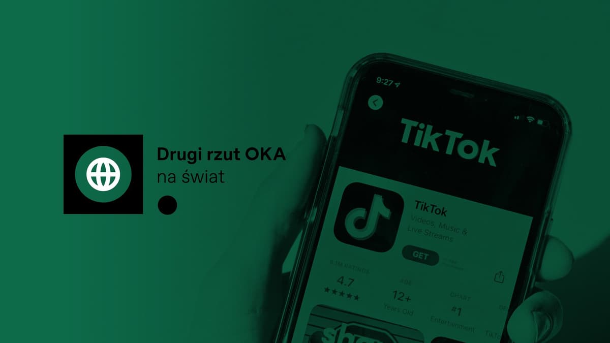 Podcast „Drugi rzut OKA”: TikTok – tylko agresywny algorytm, czy koń trojański Pekinu?