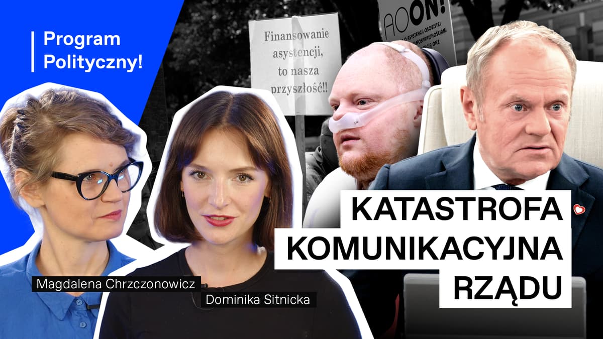 Asystencja osobista – komunikacyjna porażka i test dla koalicji. Czy Tusk to rozumie?
