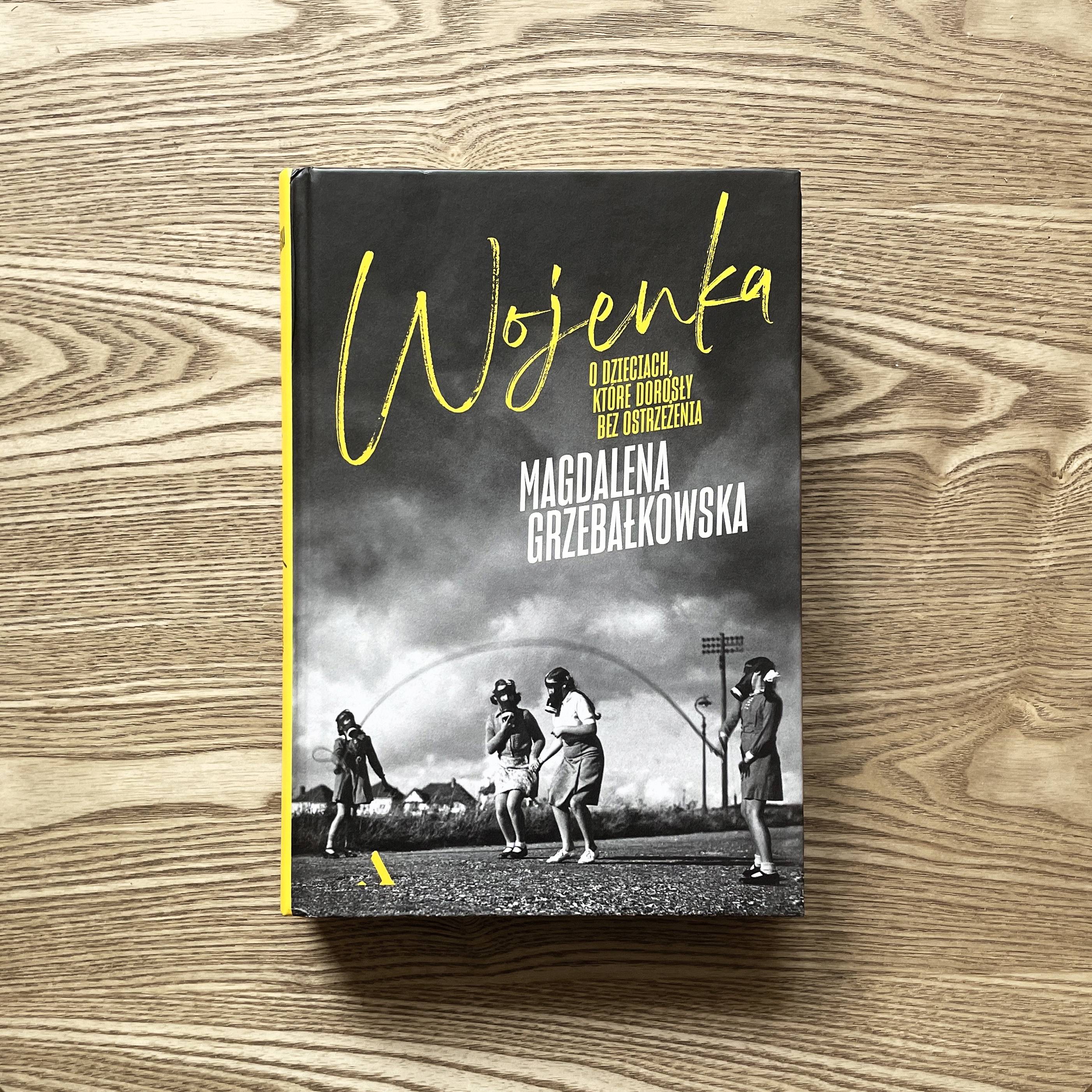 Magdalena Grzebałkowska „Wojenka. O dzieciach, które dorosły bez ostrzeżenia”