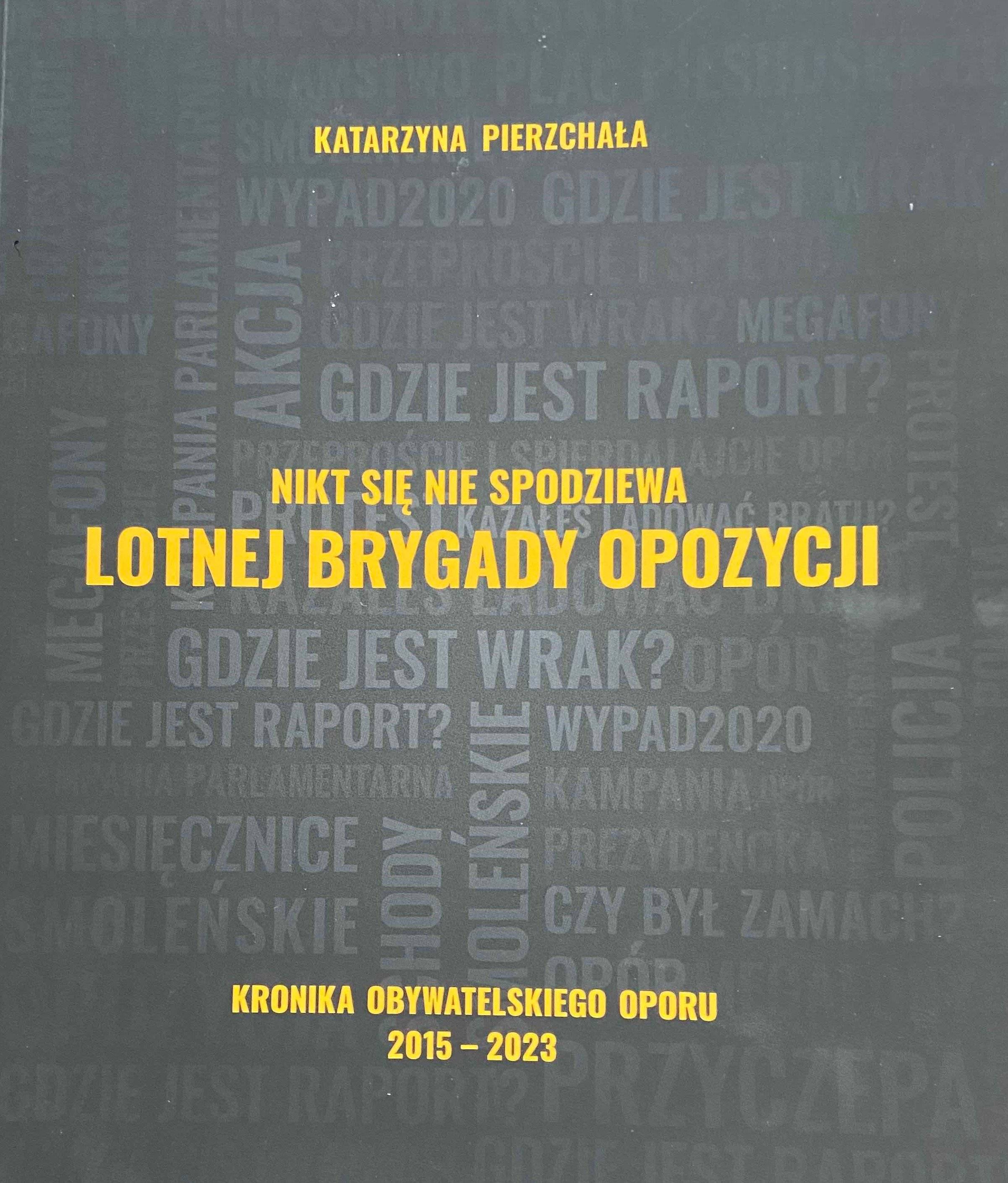 Działania Lotnej Brygady Opozycji doczekały się monografii, której autorką jest Katarzyna Pierzchała.