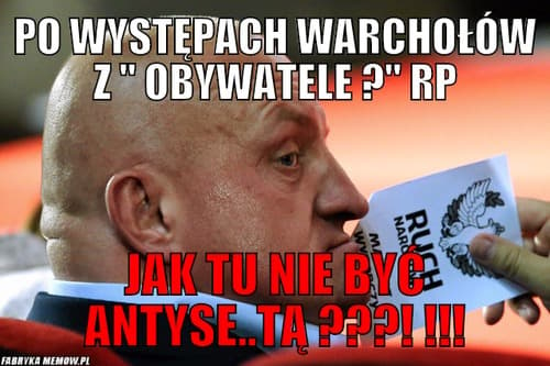 Mem z Piotrem Rybakiem i hasłem: Po występach warchołów z „obywatele RP”. Jak tu nie być antysemitą?