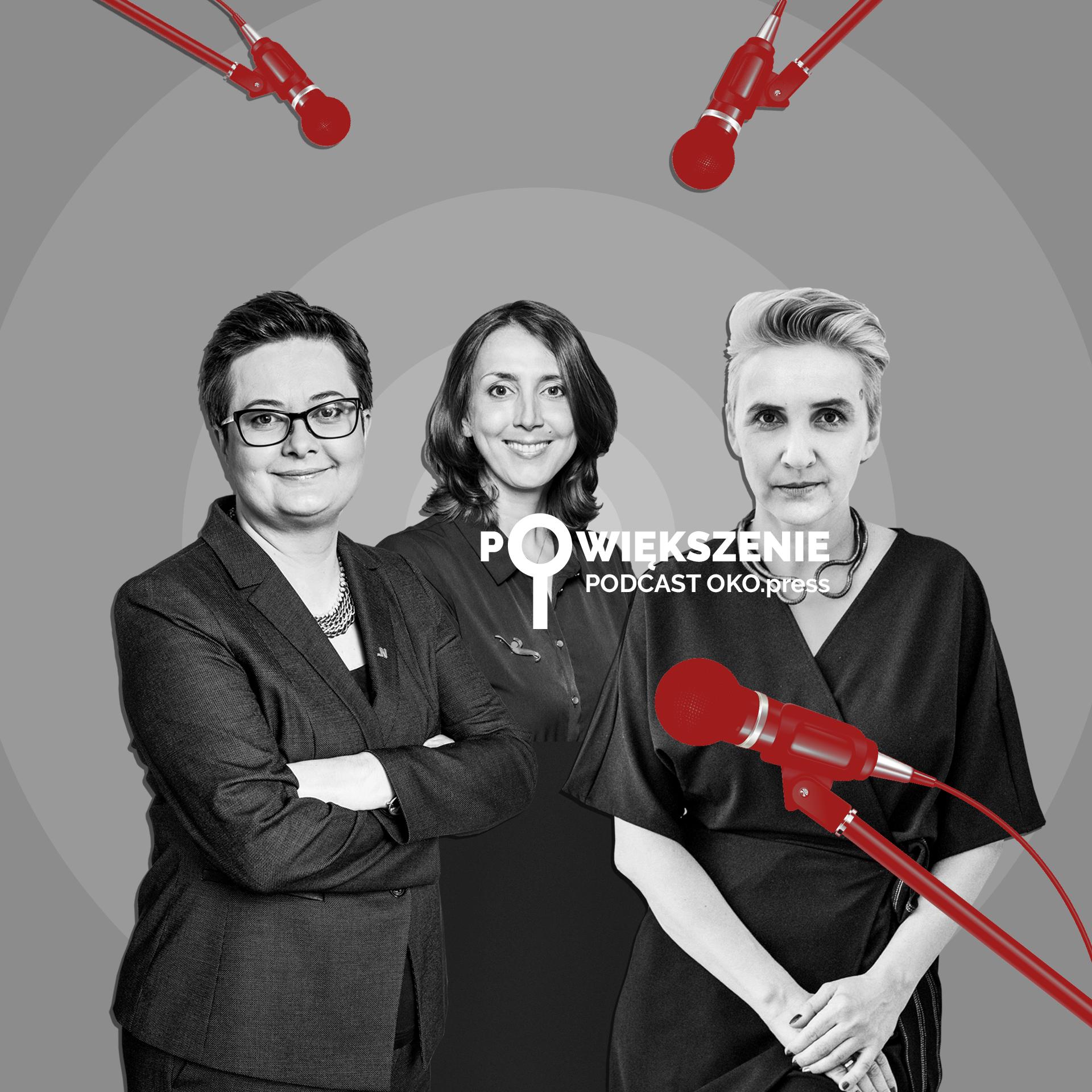 Powiększenie - podcast OKO.press: Katarzyna Lubnauer, Miłosława Zagłoba, Joanna Scheuring-Wielgus