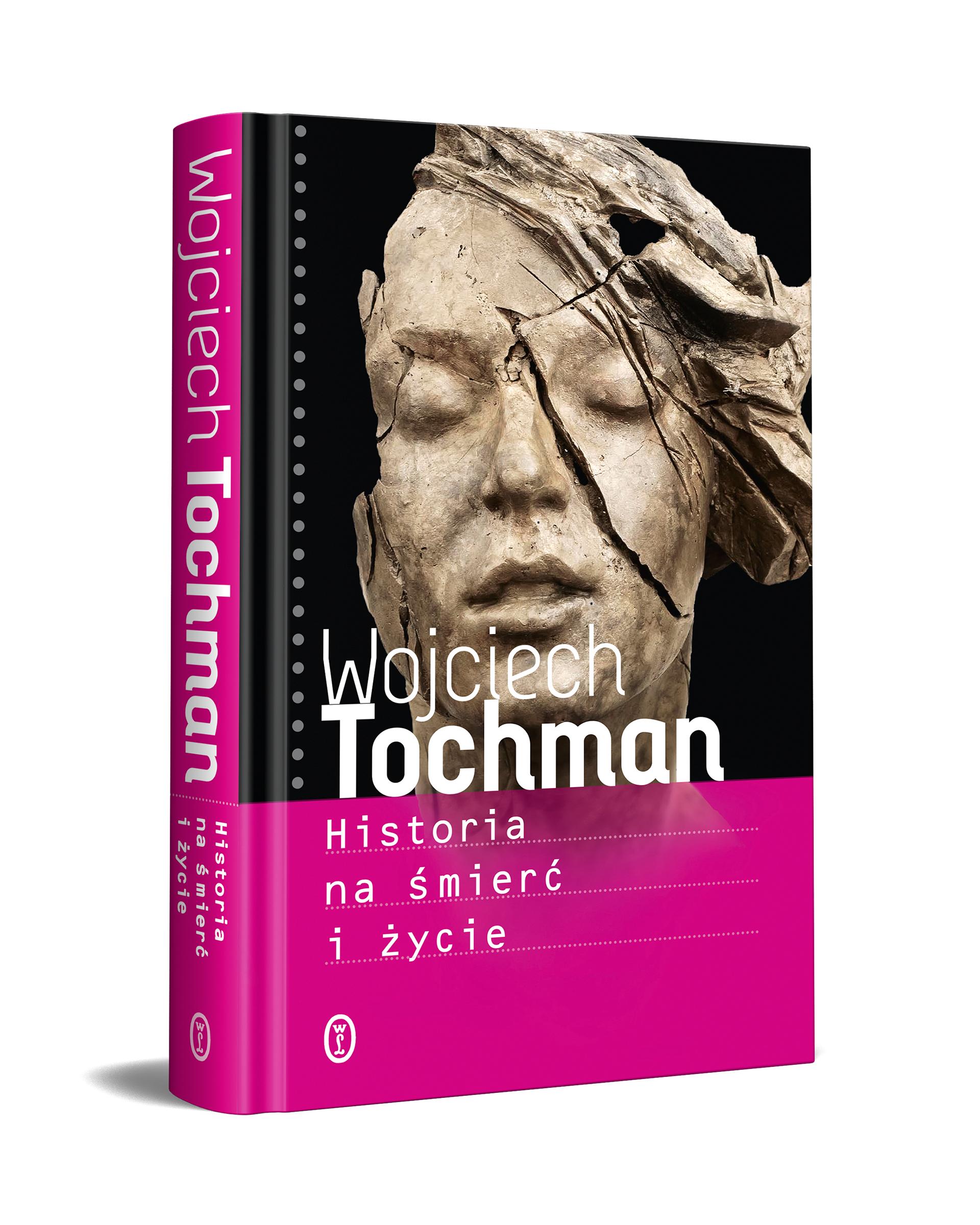 Okładka książki Wojciecha Tochmana "Historia na śmierć i życie"