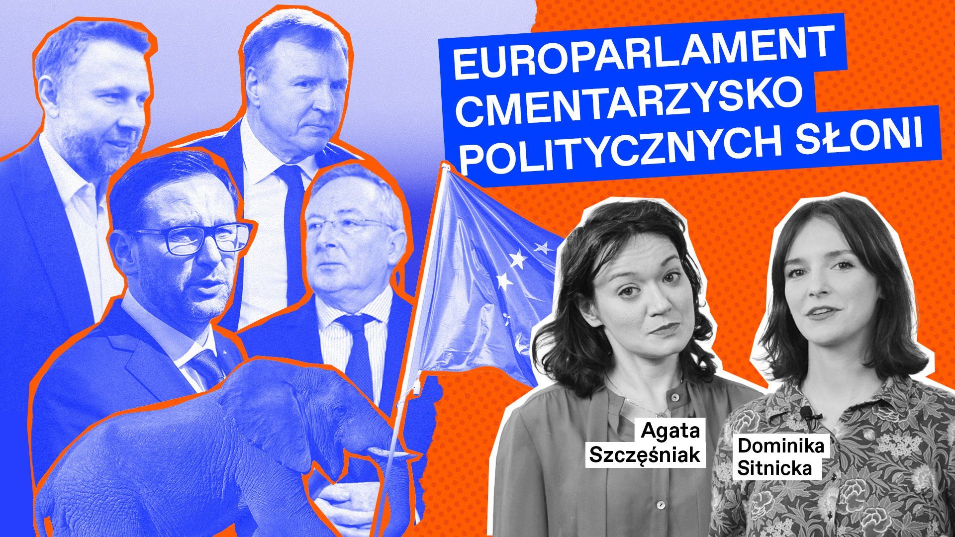 Ilustracja przedstawiająca na pierwszym planie prowadzące Proagram Polityczny Agatę Szcęśniak i Dominikę Sitnicką, w tle zdjecia Daniela Obajtka, Jacka Kurskiego, Bartłomieja Sienkiewicza i Marcina Kierwińskiego. Nad nimi napis Europarlament cmentarzysko politycznych słoni