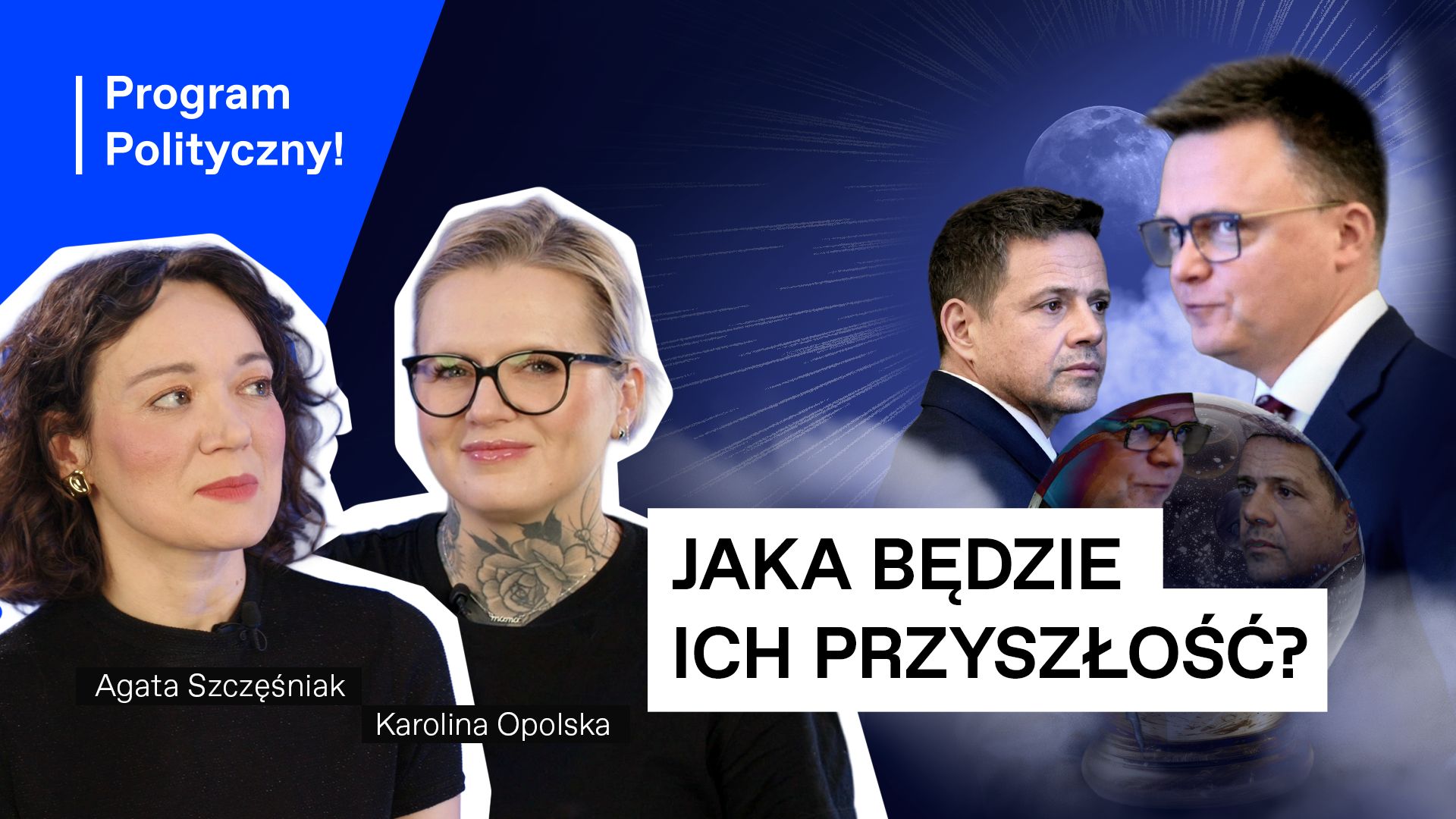 Od lewej: Agata Szczęśniak, Karolina Opolska, Rafał Trzaskowski, Szymon Hołownia. Napis: Jaka będzie ich przyszłość? Szklana kula Program Polityczny.