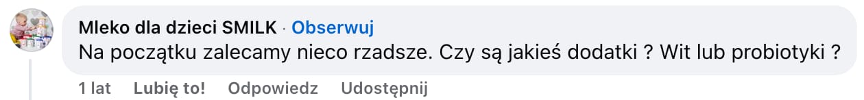 Komentarz zamieszczony przez fanpage Smilk w grupie na Facebooku. Treść: Na początku zalecamy nieco rzadsze. Czy są jakieś dodatki? Wit lub probiotyki?